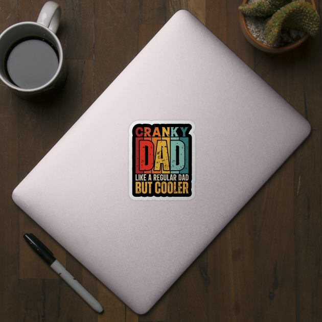 cranky Dad Like a Regular Dad but Cooler Design for Fathers day by rhazi mode plagget